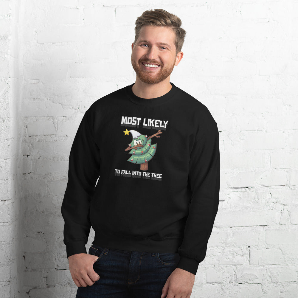 Most likely to fall into the tree - Unisex Sweatshirt