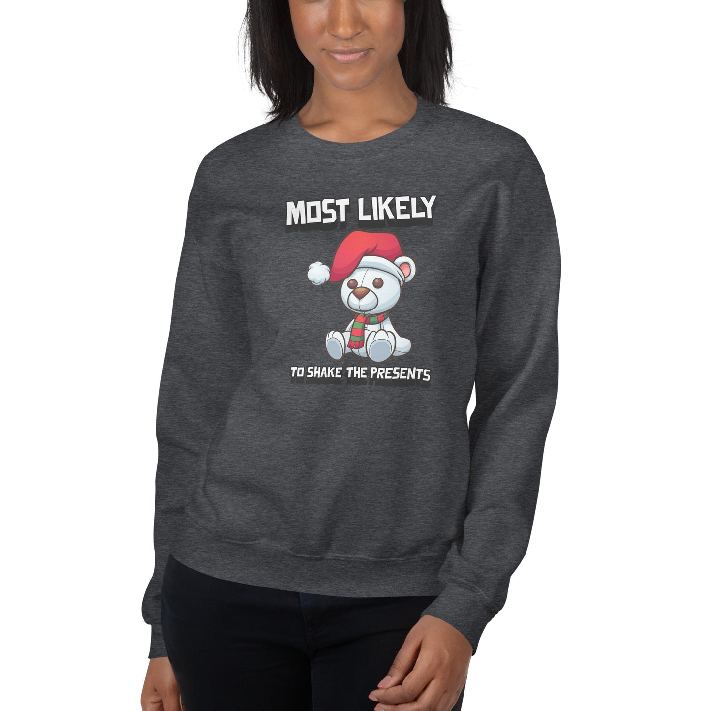 Most likely to shake the presents - Unisex Sweatshirt