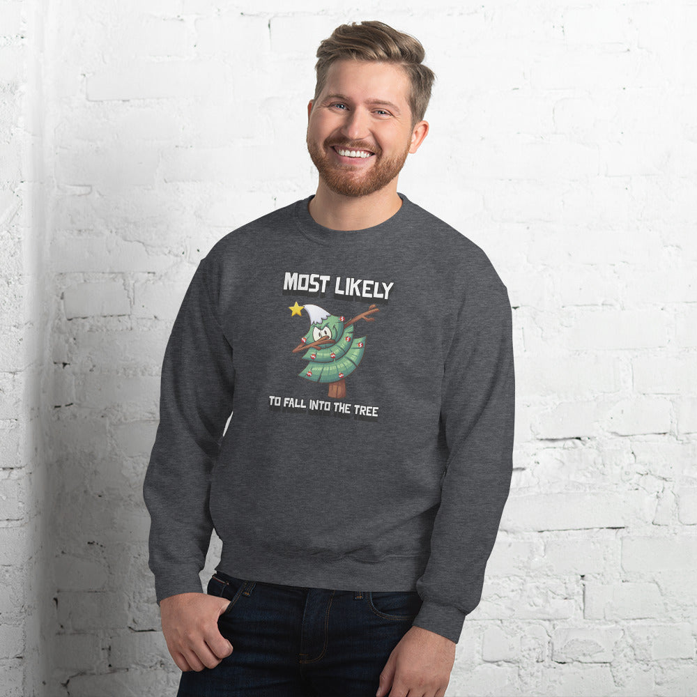 Most likely to fall into the tree - Unisex Sweatshirt