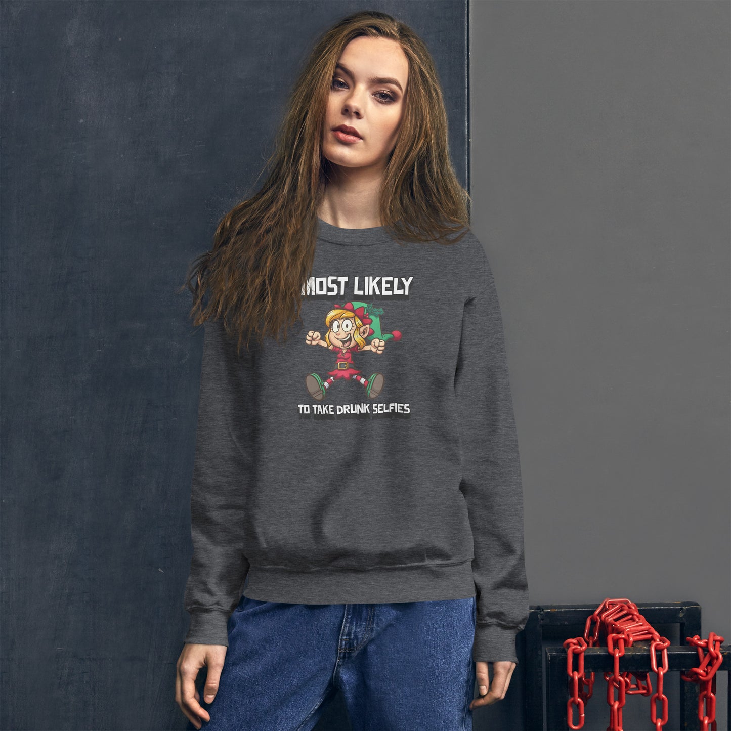 Most likely to take drunk selfies - Unisex Sweatshirt