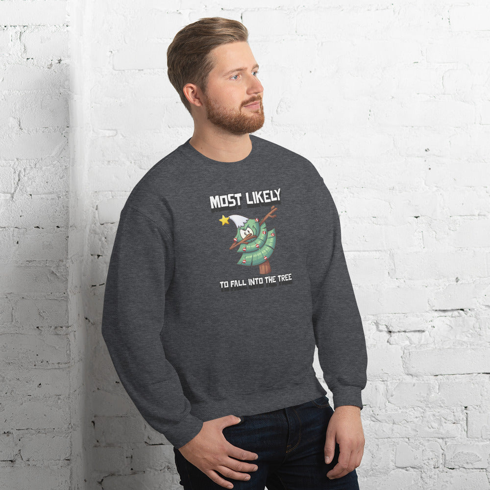 Most likely to fall into the tree - Unisex Sweatshirt