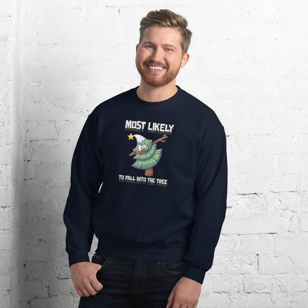 Most likely to fall into the tree - Unisex Sweatshirt