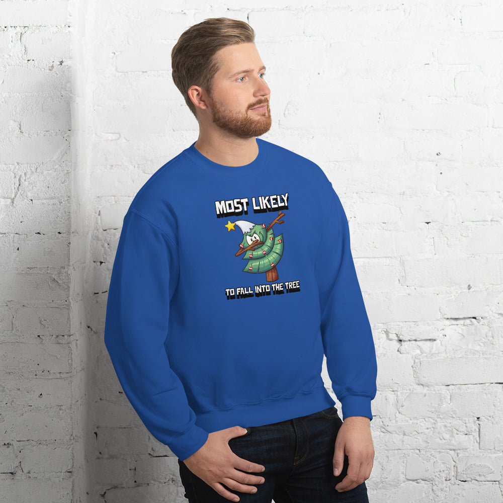 Most likely to fall into the tree - Unisex Sweatshirt