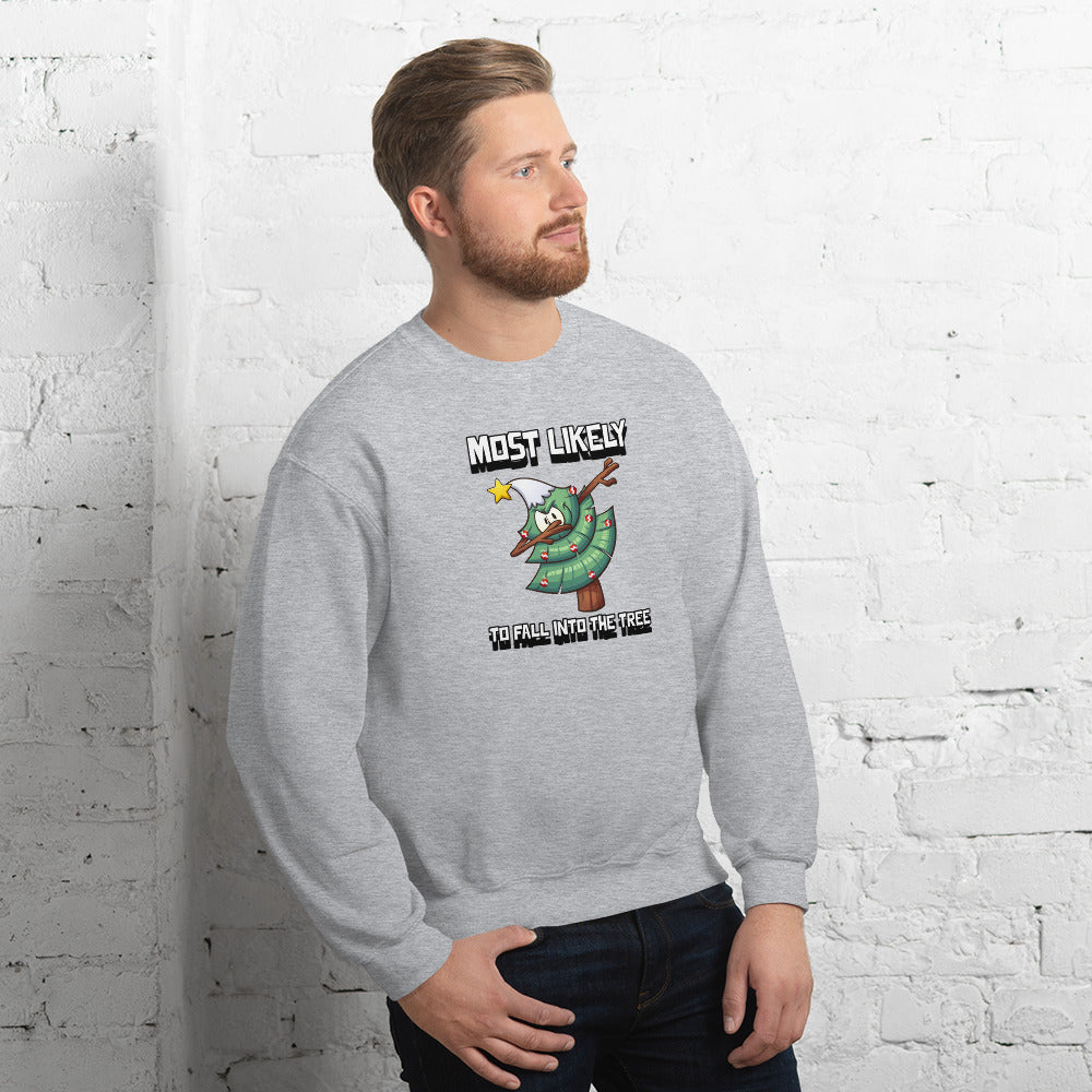 Most likely to fall into the tree - Unisex Sweatshirt