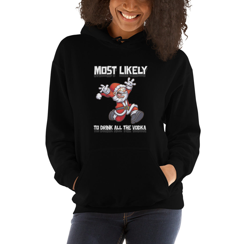 Most likely to drink all the vodka - Unisex Hoodie