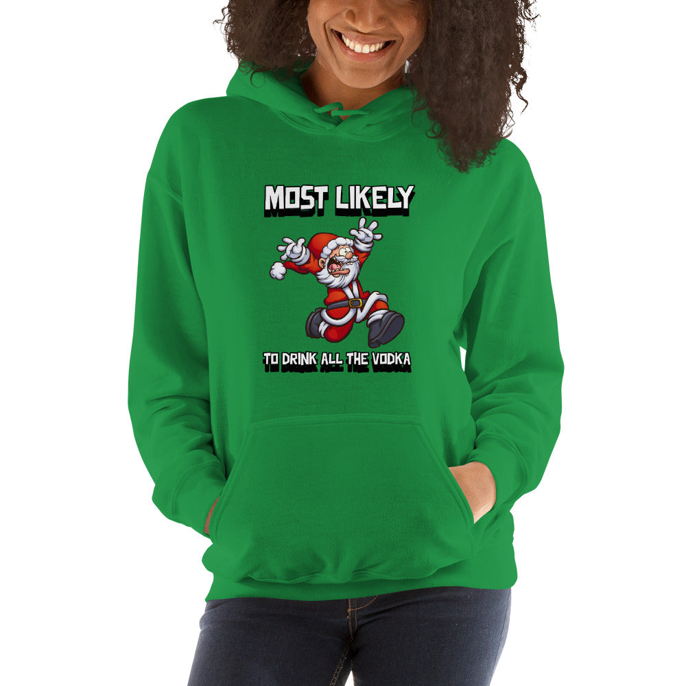 Most likely to drink all the vodka - Unisex Hoodie