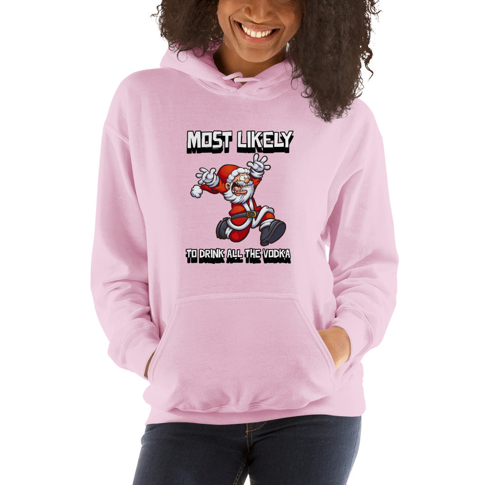 Most likely to drink all the vodka - Unisex Hoodie