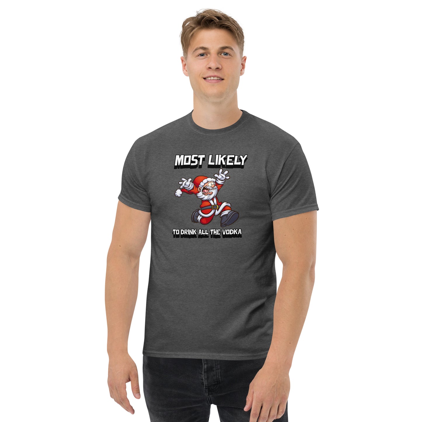 Most likely to drink all the vodka - Men's classic tee