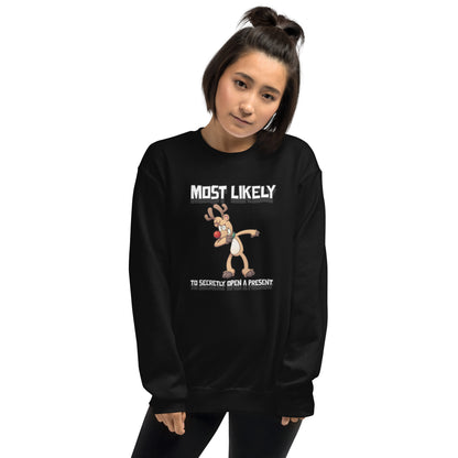 Most likely to secretly open a present - Unisex Sweatshirt