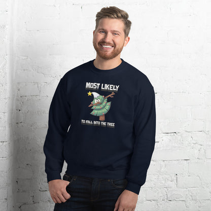 Most likely to fall into the tree - Unisex Sweatshirt