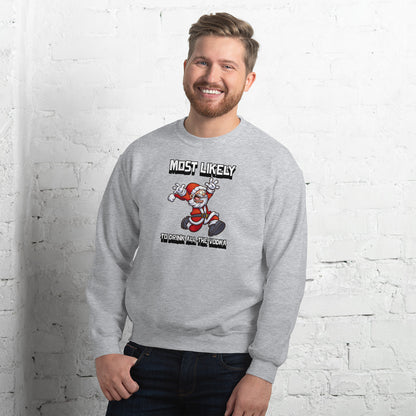 Most likely to drink all the vodka - Unisex Sweatshirt