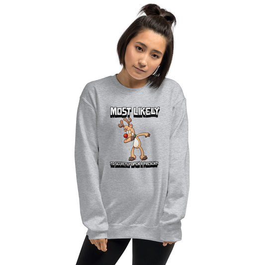 Most likely to secretly open a present - Unisex Sweatshirt