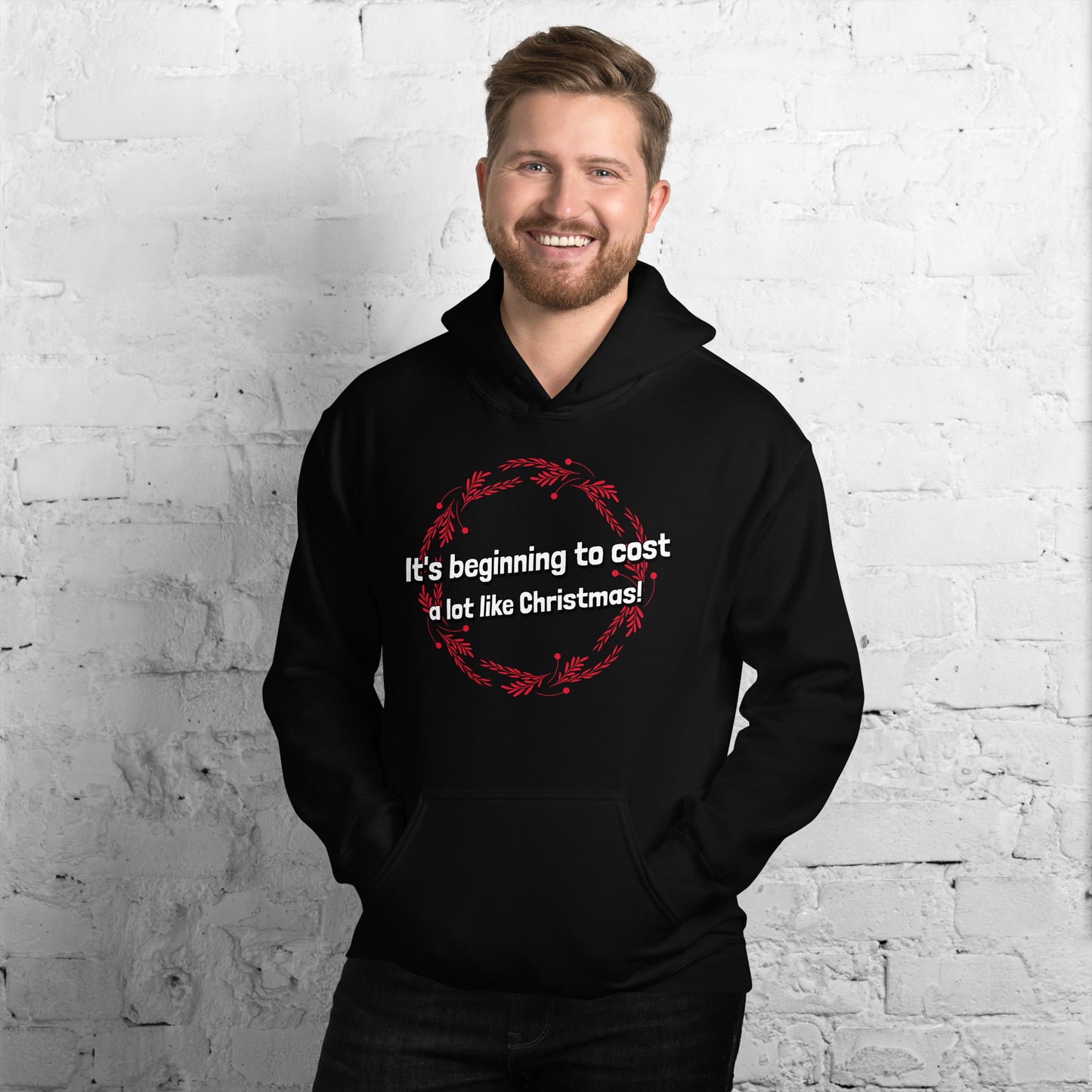 It's beginning to cost a lot like Christmas - Unisex Hoodie