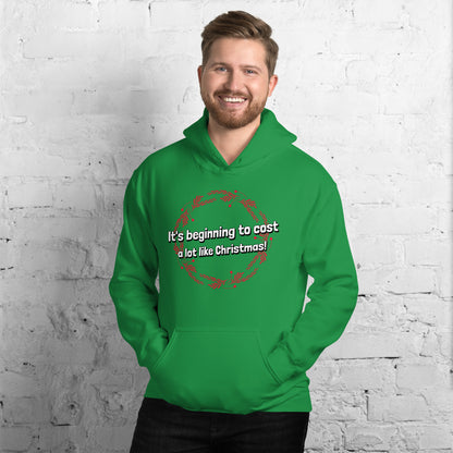 It's beginning to cost a lot like Christmas - Unisex Hoodie