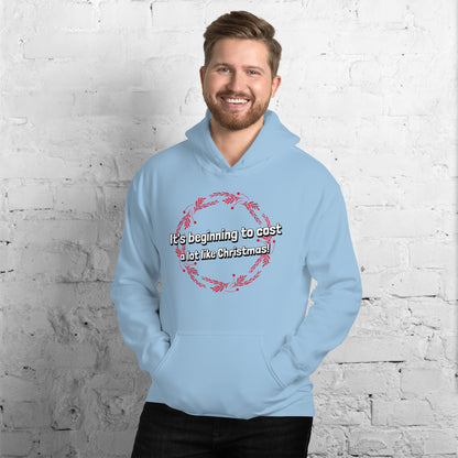 It's beginning to cost a lot like Christmas - Unisex Hoodie