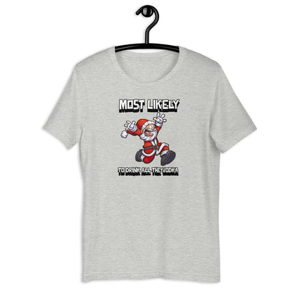 Most likely to drink all the Vodka - Premium Unisex t-shirt