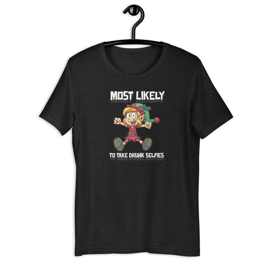 Most likely to take drunk selfies - Premium Unisex t-shirt