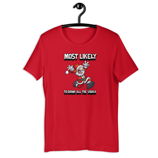 Most likely to drink all the Vodka - Premium Unisex t-shirt